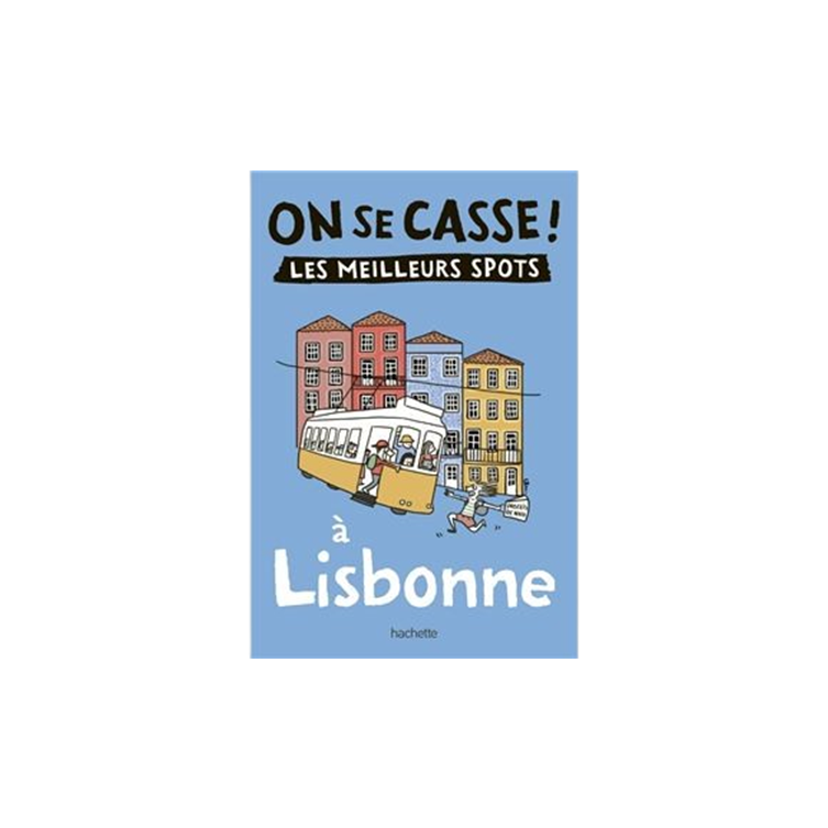 On se casse ! Les meilleurs spots à Lisbonne